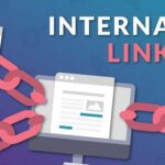 Internal links là gì? 7 cách tạo chiến lược internal links hiệu quả