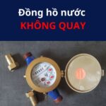 Hướng dẫn cách sửa đồng hồ nước không quay đơn giản nhất